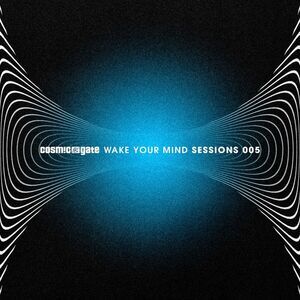 Cosmic Gate - Wake Your Mind Sessions 005  CD